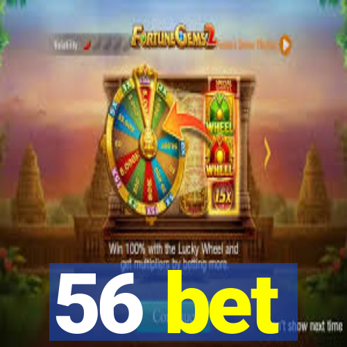 56 bet